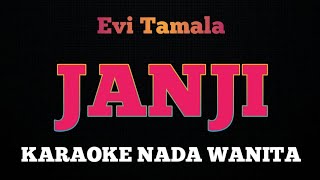 JANJI  Karaoke Nada Wanita  EVI TAMALA [upl. by Neenaj]