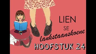 Lien se lankstaanskoene  Hoofstuk 24 Summary  Afrikaans FAL [upl. by Lezned545]