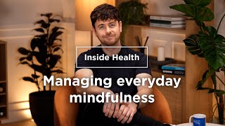 Everyday mindfulness with Joshua Fletcher  Inside health  Bupa Health [upl. by End308]