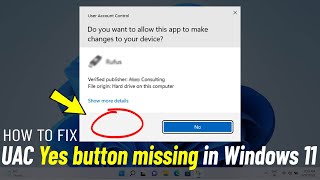 Fix User Account Control Yes Button Missing in Windows 11  How To fix UAC yes button grayed out [upl. by Boyden]