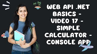 Web API NET Basics  Video 17  Simple Calculator  Console App [upl. by Enrico100]