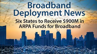 Six States to Receive over 900M in ARPA Funds for Broadband [upl. by Siesser]