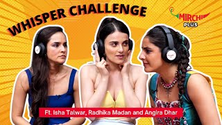 Radhika Madan plays Whisper Challenge 😍  Angira Dhar  Isha Tiwari  Gaurav [upl. by Manouch31]