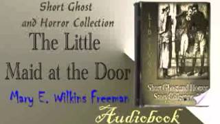 The Little Maid at the Door Mary E Wilkins Freeman Audiobook [upl. by Vicky]