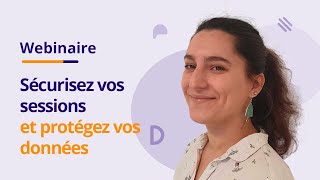 Webinaire  Securisez vos sessions et protégez vos données [upl. by Takara]