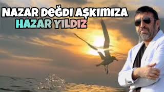 Hazar Yıldız  Nazar Değdi Aşkımıza [upl. by Fairfield769]