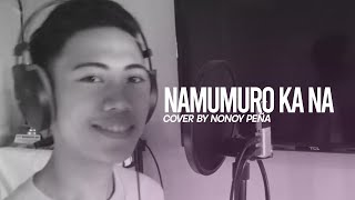 Namumuro Ka Na Bicolano Version  Nonoy Peña [upl. by Aruasi]