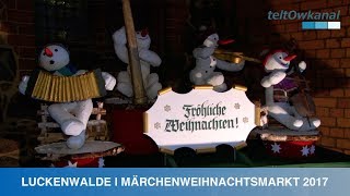 LUCKENWALDE  MÄRCHENWEIHNACHTSMARKT 2017 [upl. by Ettelorahc]