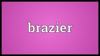 Brazier Meaning [upl. by How]