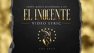 Grupo Marca Registrada  El Inocente Lyric Video [upl. by Aiasi428]