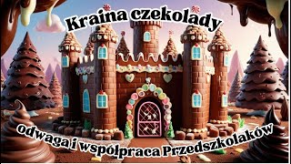 Wyprawa Przedszkolaków do Krainy Czekolady  bajka o odwadze samodzielności i współpracy [upl. by Ramoj353]