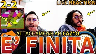 22 ATTACCAMOSE AR CAZ0  È FINITA RomaInter LIVE REACTION [upl. by Ilah]