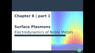 Nanophotonics amp Plasmonics  Ch 8  Surface Plasmons 12 [upl. by Edette]