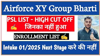 Airforce XY Group Bharti  PSL And Enrollment Next  Cut OFF Increment  Intake 012025 Marks कम है [upl. by Annodahs]