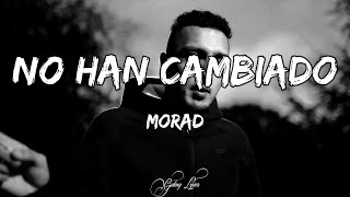 MORAD  NO HAN CAMBIADO LETRA 🎵 [upl. by Mendel]