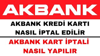 Akbank Kredi Kartı İptali Nasıl Yapılır  Akbank Kredi Kartı Kapatma [upl. by Walton870]