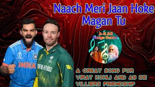 Naach Meri Jaan Hoke Magan Tu\ A great song for Virat Kohli and Ab De Villiers friendshipviratkohli [upl. by Bathesda552]