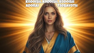 Kodoish Kodoish Kodoish Adonai Tsebayoth the Powerful Protection Mantra Prayer [upl. by Carola]