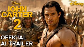 John Carter 2  Official Trailer 2024 Henry Cavill  AI Generated [upl. by Arihsan223]