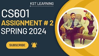 CS601 Assignment 2 Solution Spring 2024  CS601 Assignment No 2 Spring 2024  KST Learning [upl. by Eudocia]