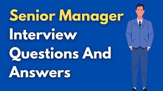 Senior Manager Interview Questions And Answers [upl. by Pazit]