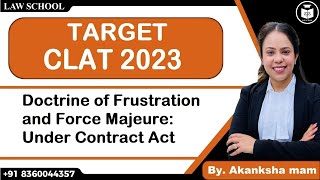 Target CLAT 2023  Doctrine of Frustration and Force Majeure Under Contract Act  Law School [upl. by Annet]