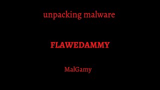 Unpacking FLAWEDAMMY Malware [upl. by Ahsinek898]