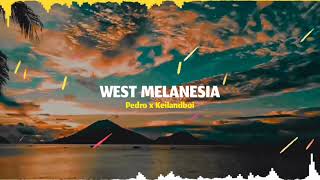 WEST MELANESIA  Pedro x Keilandboi Video lirik [upl. by Beck]