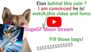 Elon behind DogeGF I am convinced watch and fomo [upl. by Proulx259]