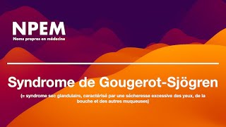 SYNDROME DE GOUGEROT SJOGREN  NPEM [upl. by Lloyd]