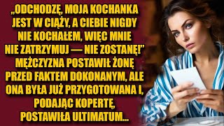 Odchodzę i nie płacz nie zatrzymasz mnie Ale żona podając kopertę postawiła ultimatum [upl. by Nekial]