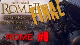 ROME CAMPAIGN  Total War Rome 2  Hannibal at the Gates 9 FINAL [upl. by Retseh86]