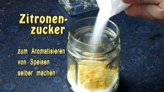 Zitronenzucker Aromatisierten Zucker selber machen [upl. by Anetta863]