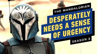 The Mandalorian Season 3 Desperately Needs a Sense of Urgency [upl. by Gewirtz]