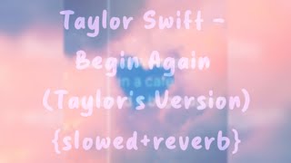 Taylor Swift  Begin Again Taylors Version slowedreverb [upl. by Iramat22]