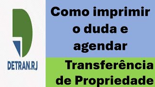 Como imprimir o duda e agendar transferência de propriedade no Detran RJ [upl. by Adorne]