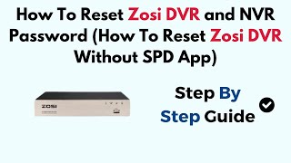 How To Reset Zosi DVR and NVR Password How To Reset Zosi DVR Without SPD App [upl. by Gerick]