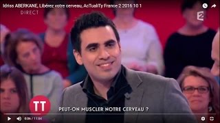 Idriss ABERKANE Libérez votre cerveau AcTualiTy France 2 2016 10 1 [upl. by Emiatej]