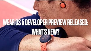 Google Wear OS 5 Developer Preview is out whats new [upl. by Lisha]