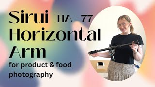 Sirui HA  77 Horizontal Arm  for top down flat lay tabletop photography [upl. by Lihkin418]