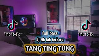 DJ TANG TING TUNG FULL BASS  DJ TIK TOK VIRAL [upl. by Nylesoy]