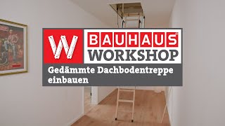 Gedämmte Dachbodentreppe einbauen Anleitung  BAUHAUS Workshop [upl. by Ahsinrad]