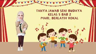 TANYA JAWAB SENI BUDAYA KELAS 5 BAB 2 MARI BERLATIH VOKAL [upl. by Bred482]