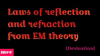 Laws of reflection and refraction from electromagnetic theory [upl. by Asit36]