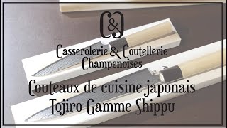 DÉCOUVREZ LA GAMME DE COUTEAUX JAPONAIS TOJIRO SHIPPU [upl. by Ttihw]