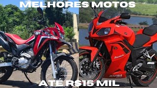 ✅ QUAIS AS MOTOS MAIS TOPS ATÉ R15 MIL  ECONÔMICAS ESTILOSAS E BARATAS [upl. by Skipp]