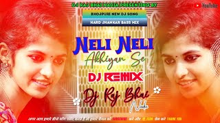 Neli Neli Akhiyan Se√√Malai Music Dj√√Bhojpuri Dj Song Hard Jhankar Bass Mix [upl. by Entwistle376]