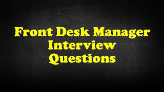 Front Desk Manager Interview Questions [upl. by Peppy]