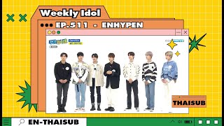 THAISUB 210512 Weekly Idol EP511  ENHYPEN  ขอต้อนรับเข้าสู่งานคาร์นิวัลของเอนไฮเพน [upl. by Arriat527]