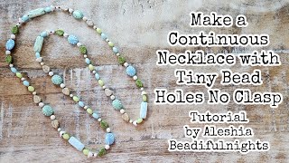 Make a Continuous Necklace with Tiny Bead Holes No Clasp Tutorial [upl. by Angle]